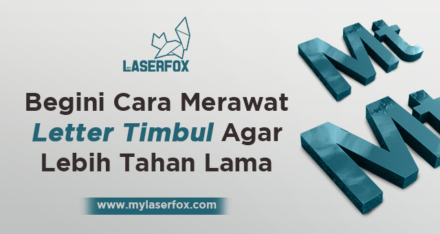 Begini Cara Merawat Letter Timbul Agar Lebih Tahan Lama