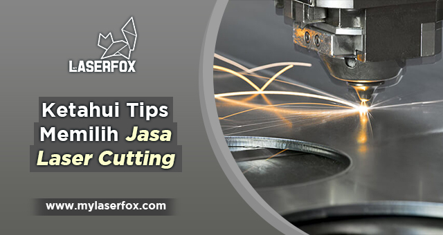 Ketahui Tips Memilih Jasa Laser Cutting