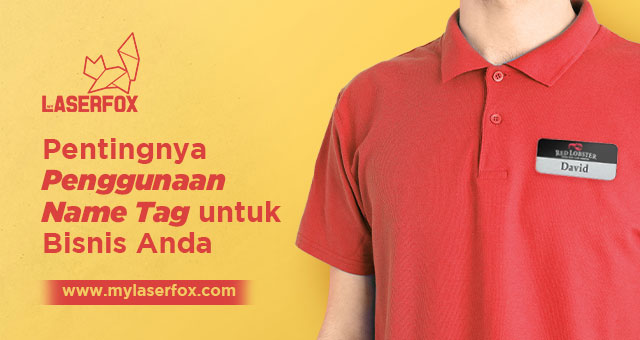 Pentingnya Penggunaan Name Tag untuk Bisnis Anda