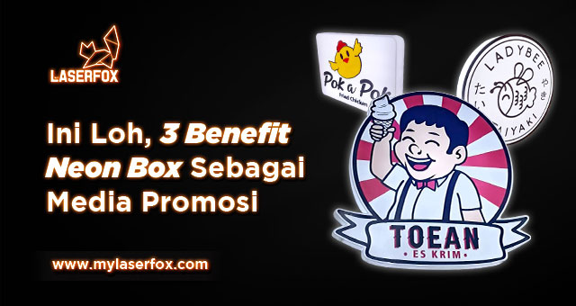 Image of Ini Loh, 3 Benefit Neon Box Sebagai Media Promosi