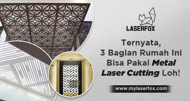 Ternyata, 3 Bagian Rumah Ini Bisa Pakai Metal Laser Cutting Loh!