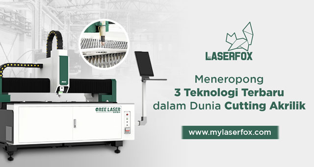 Image of Meneropong 3 Teknologi Terbaru dalam Dunia Cutting Akrilik