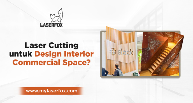 Laser Cutting untuk Design Interior Commercial Space?